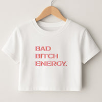 Bad Bitch Energy - Hot Girl Summer Crop Top