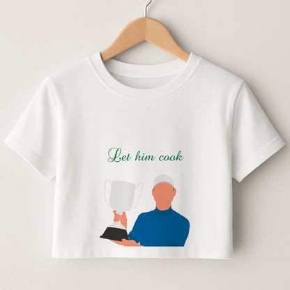 Let Him Cook Crop Top
