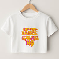 I Asked You To Dance At The Disco But You Said No - Bust Band Crop Top
