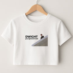 Dwight, You Ignorant Slut Crop Top