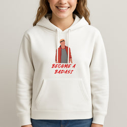 Become A Badass Unisex Hooded Sweatshirt
