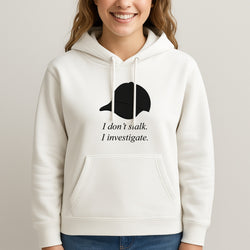 I Don't Stalk, I Investigate Unisex Hooded Sweatshirt