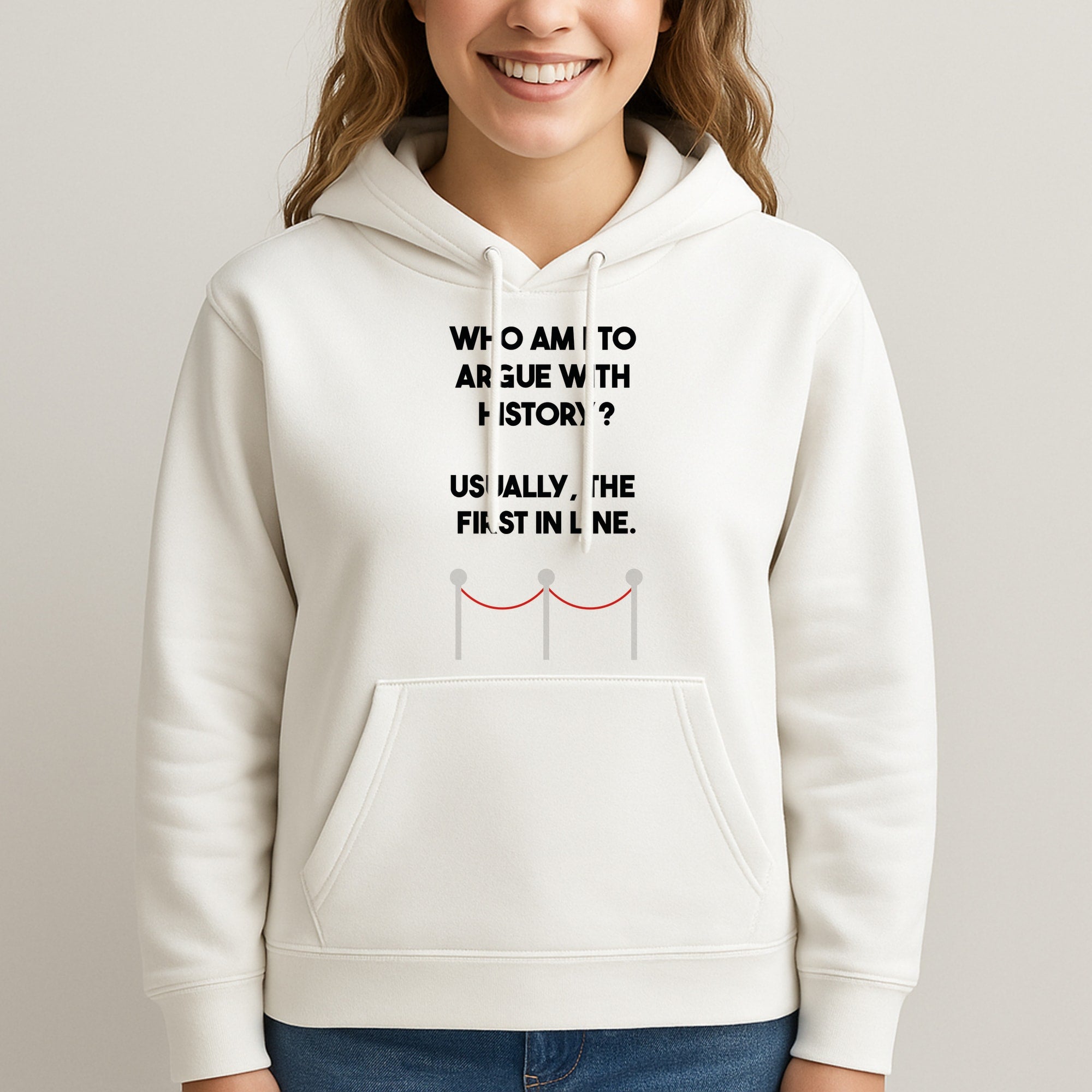 Who Am I To Argue With History? Unisex Hooded Sweatshirt
