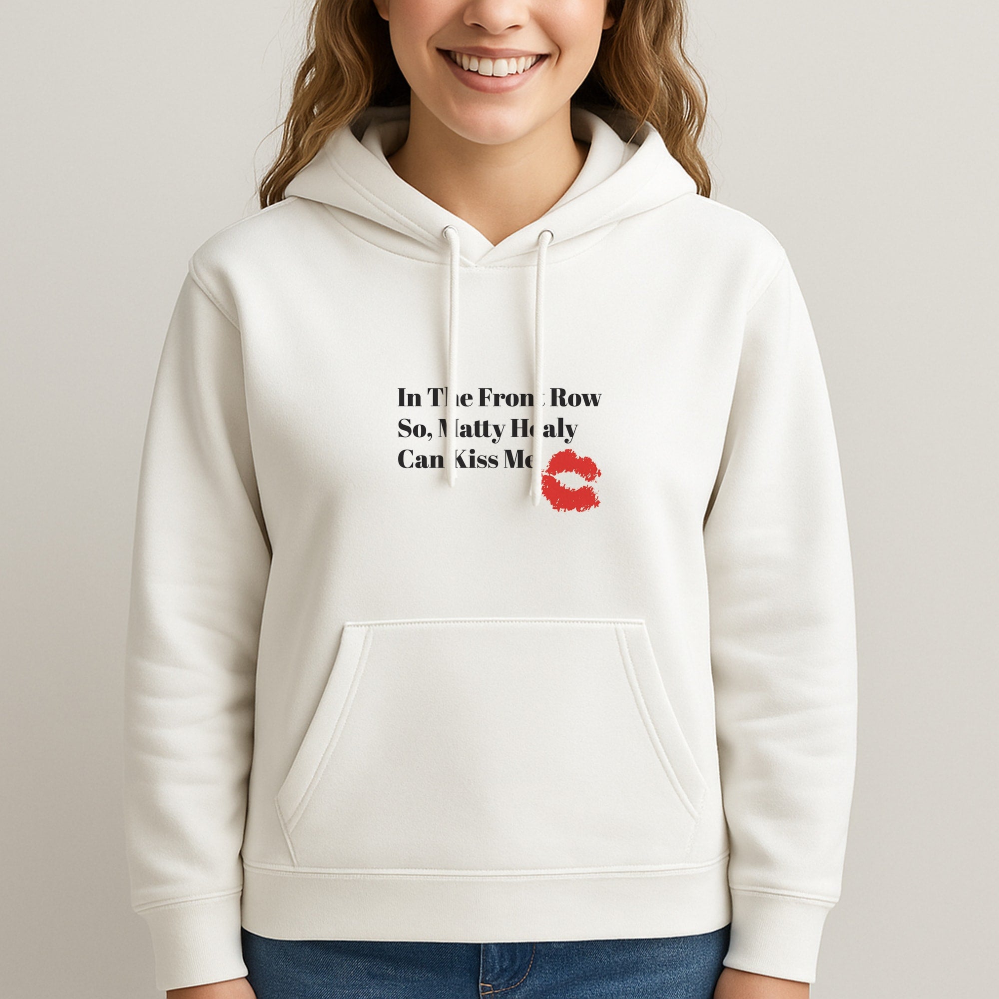 In The Front Row So, Matt Healy Can Kiss Me - The 1975 Hoodie