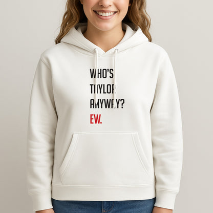 Who's Taylor Anyways? Unisex Hooded Sweatshirt
