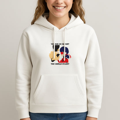 You And Me Against The World M'lady Unisex Hooded Sweatshirt