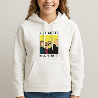 You Gotta Roll With It Unisex Hooded Sweatshirt