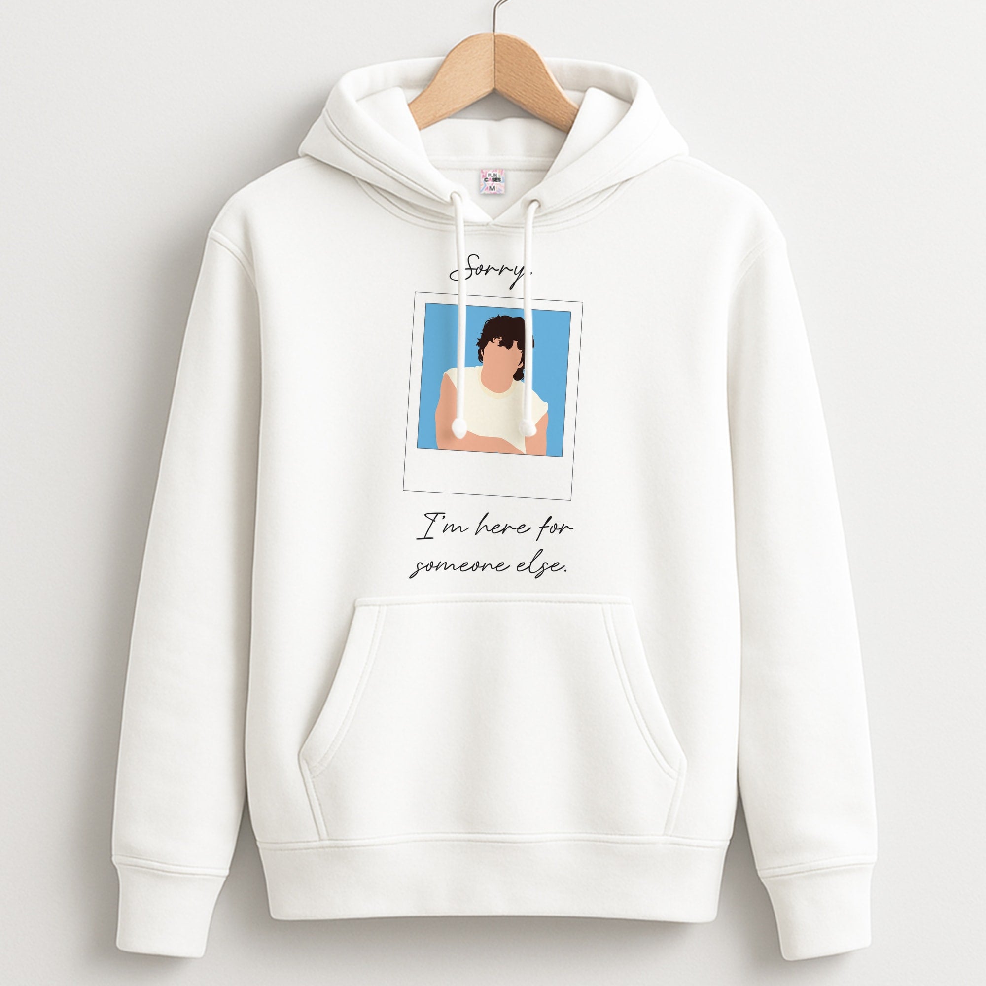 Sorry, I'm Here For Someone Else Hoodie