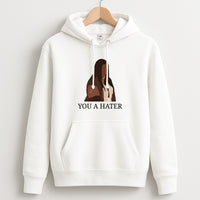 You A Hater Hoodie