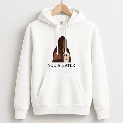 You A Hater Unisex Hoodie