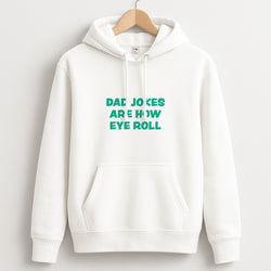 Dad Jokes Are How Eye Roll Unisex Hoodie