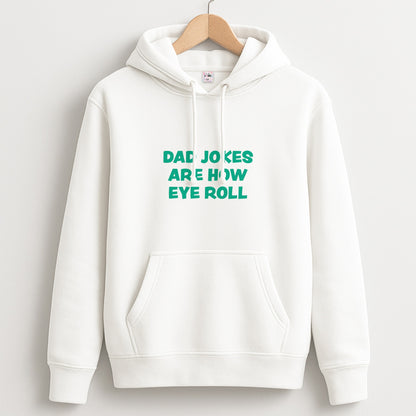 Dad Jokes Are How Eye Roll Unisex Hoodie