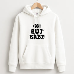 Oh But Babe Unisex Hoodie