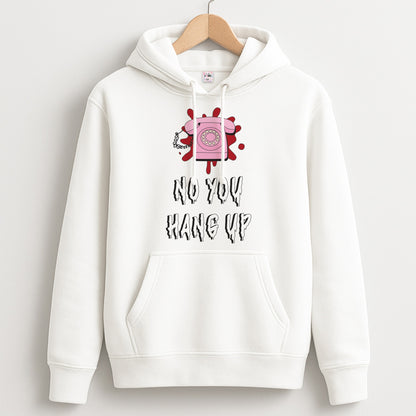 No You Hang Up Unisex Hoodie