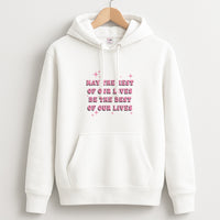 Best Of Our Lives Hoodie