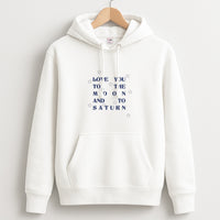 Love You To The Moon And To Saturn - Taylor Hoodie