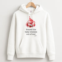 Scared The Baby Cheeses Out Of Me Hoodie