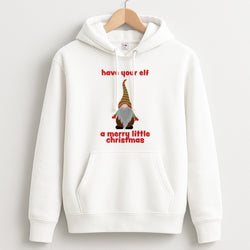 Have Your Elf A Merry Little Christmas Unisex Hoodie