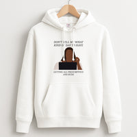 Don't Tell Me What Kind Of Day To Have Hoodie