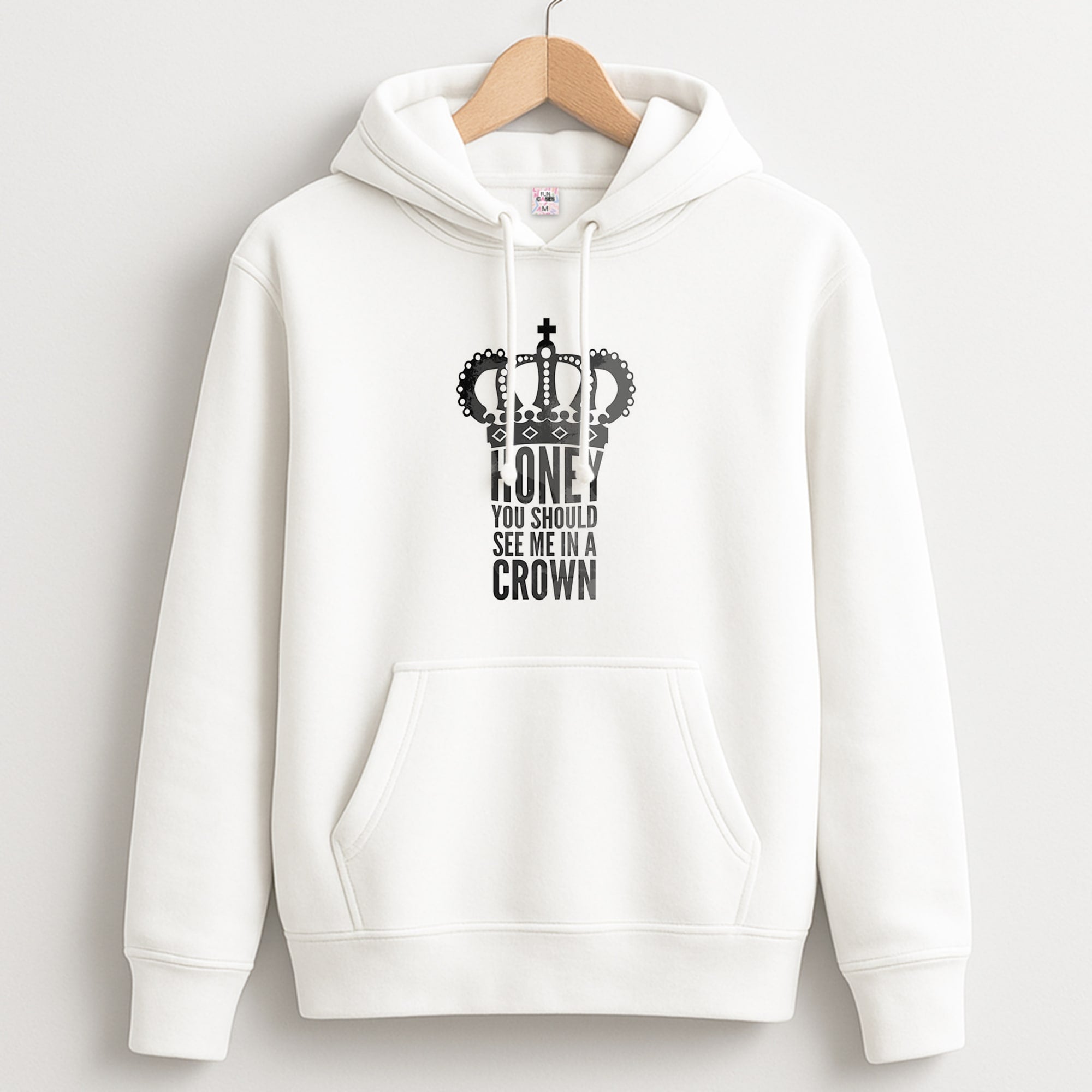 Honey You Should See Me In A Crown Unisex Hoodie