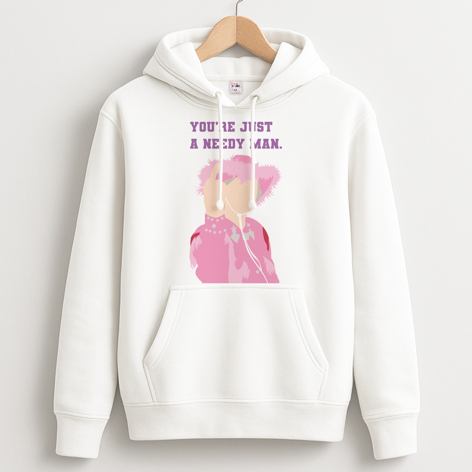 You're Just A Needy Man Hoodie