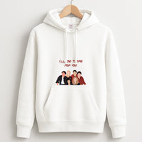 I'll Be There For You Cast Hoodie