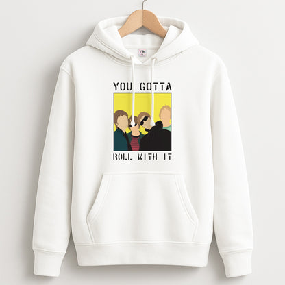 You Gotta Roll With It Unisex Hoodie