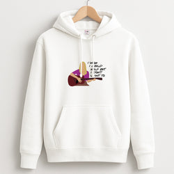 I Wish I Could Help But I Don't Want To Hoodie