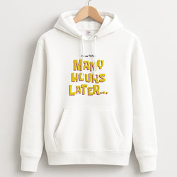 Many Hours Later Hoodie