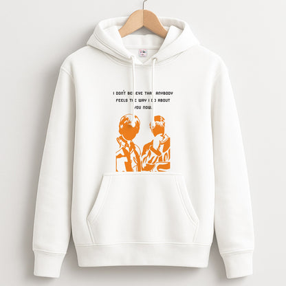 I Don't Believe That Anybody Unisex Hoodie