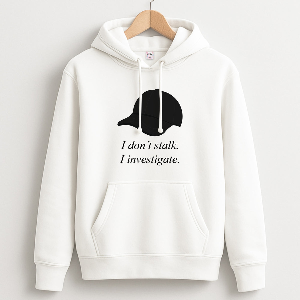 I Don't Stalk, I Investigate Hoodie