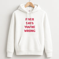 Fiver Says You're Wrong Hoodie