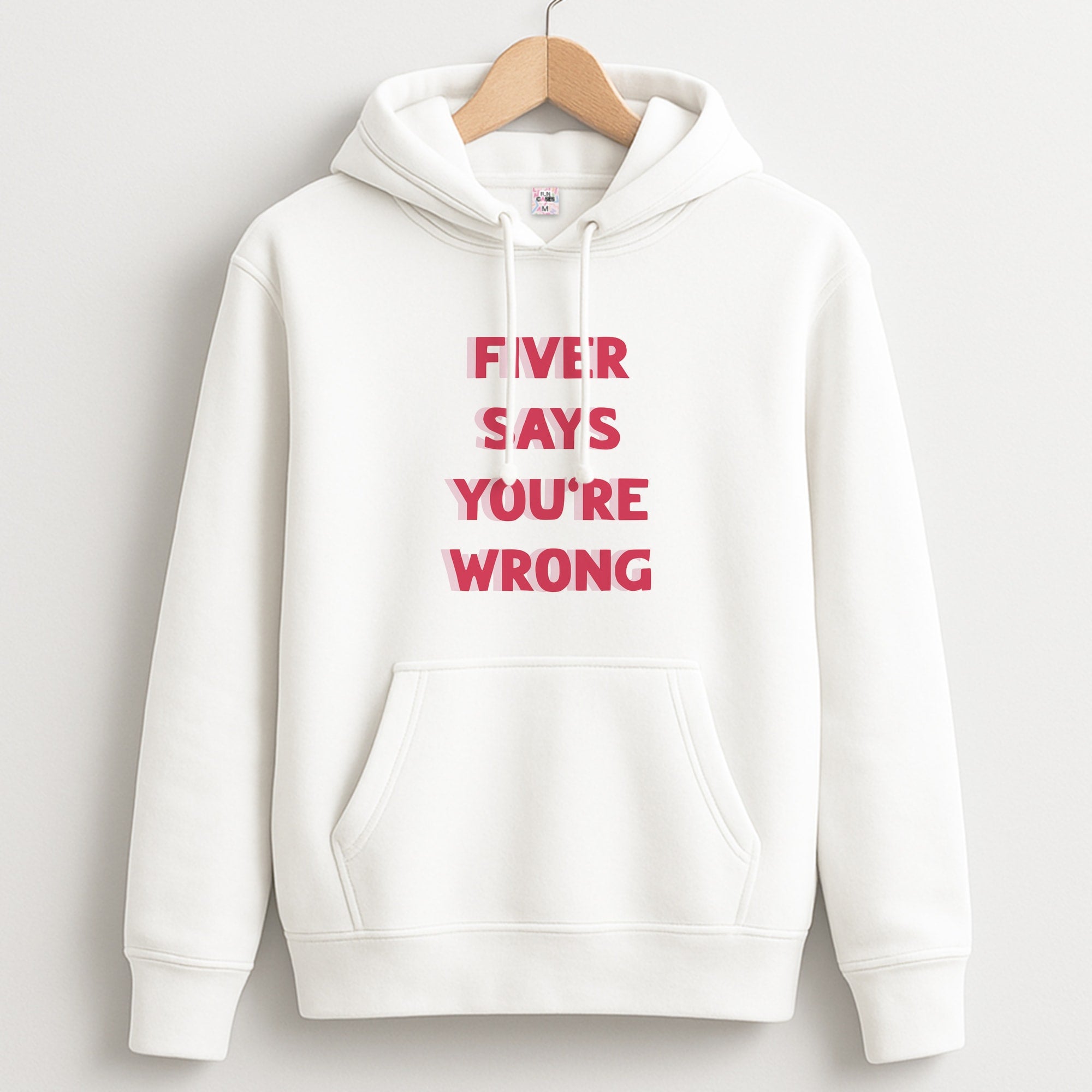 Fiver Says You're Wrong Unisex Hoodie