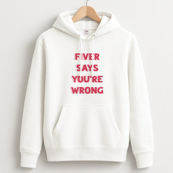 Fiver Says You're Wrong Unisex Hoodie
