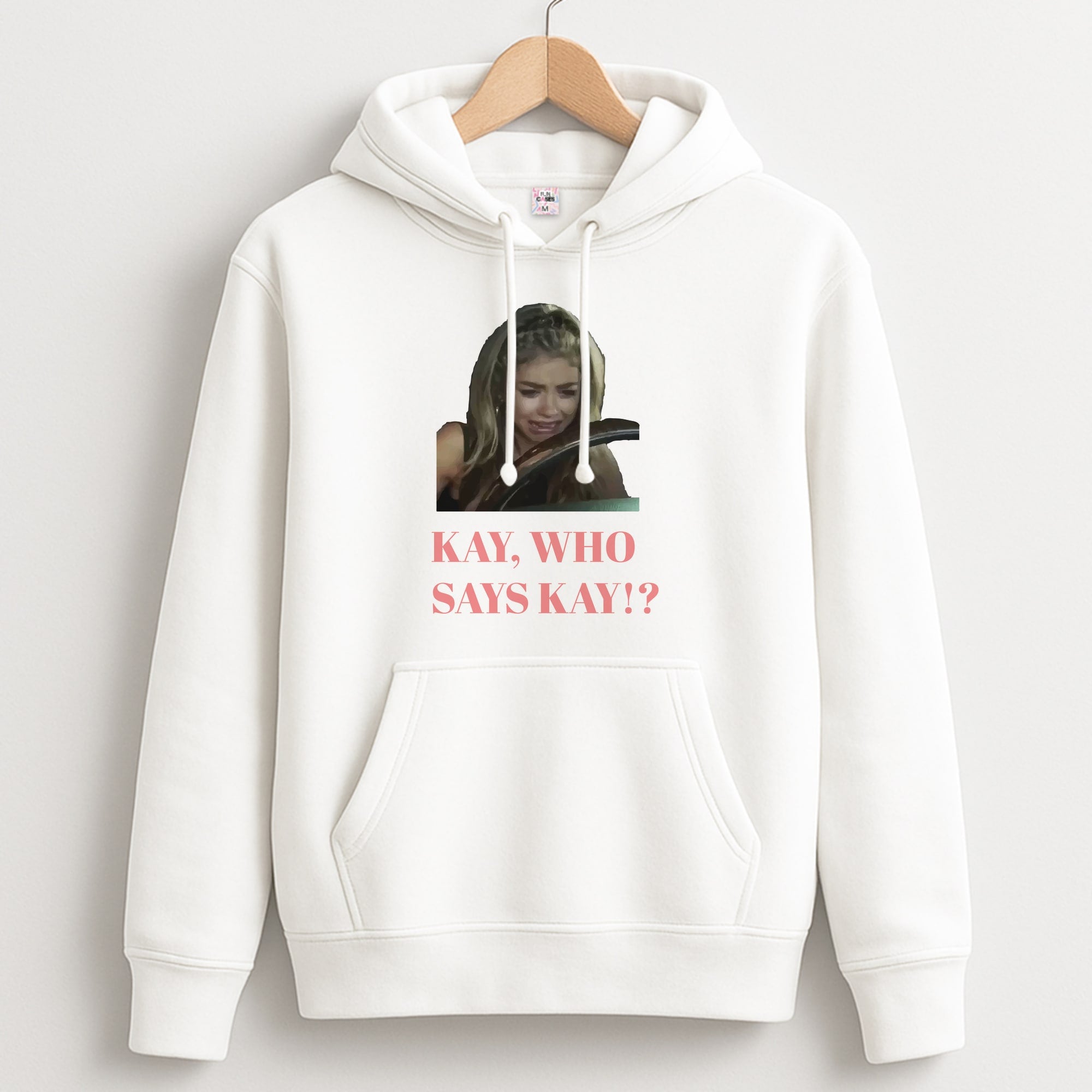 Kay, Who Says Kay!? Unisex Hoodie