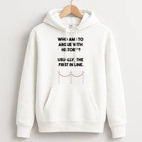 Who Am I To Argue With History? Hoodie