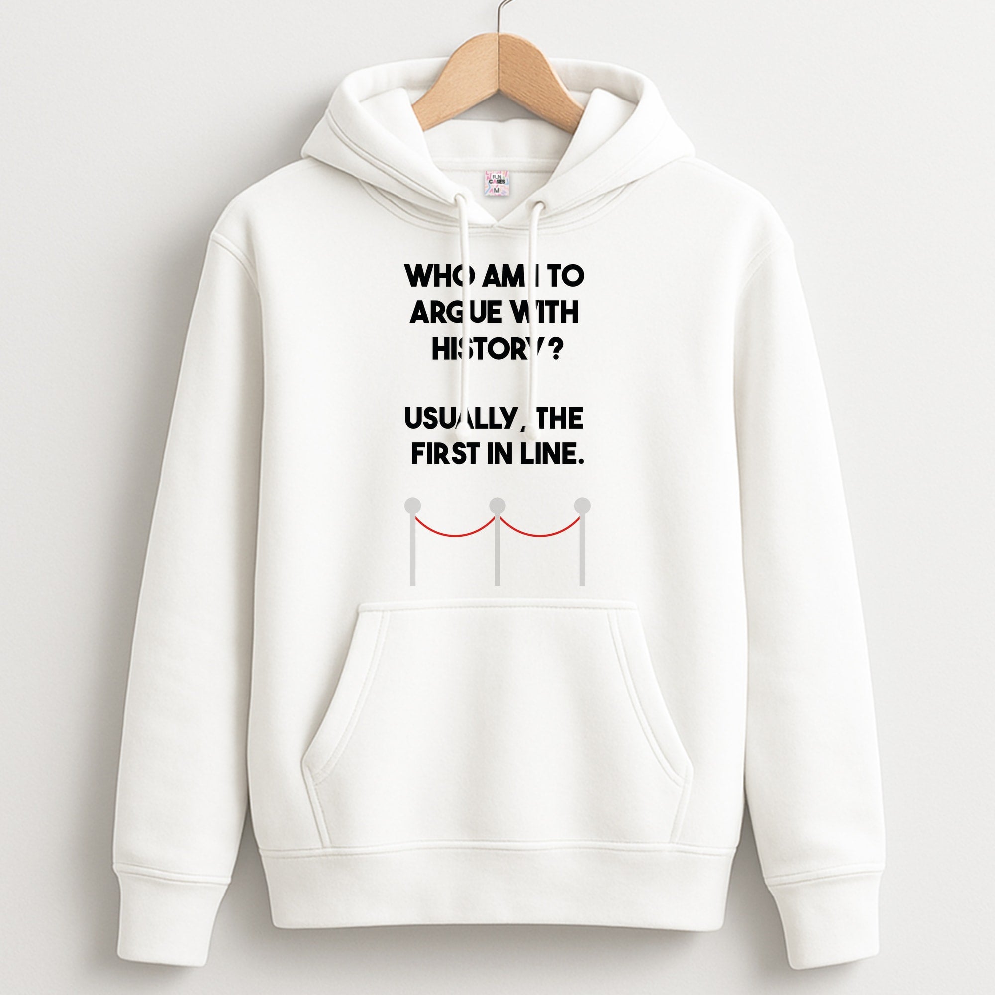 Who Am I To Argue With History? Unisex Hoodie