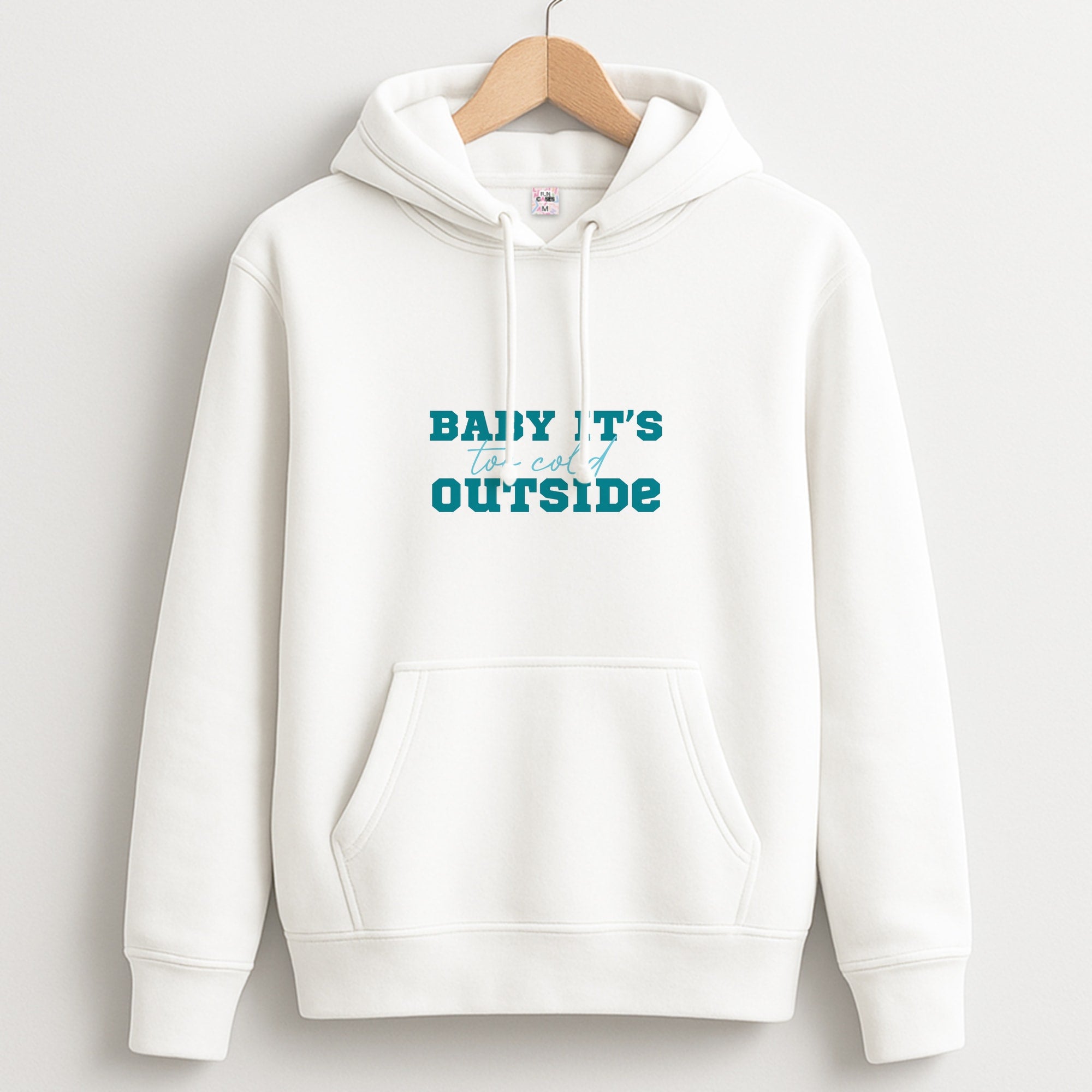 Baby It's Too Cold Outside Hoodie