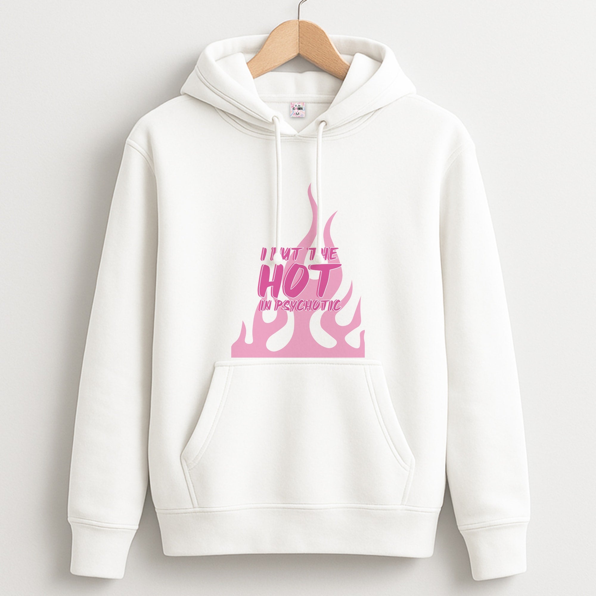 I Put The Hot In Psychotic - Funny Quotes Hoodie