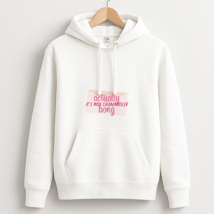 Actually It's Miss Chanandler Bong Unisex Hoodie