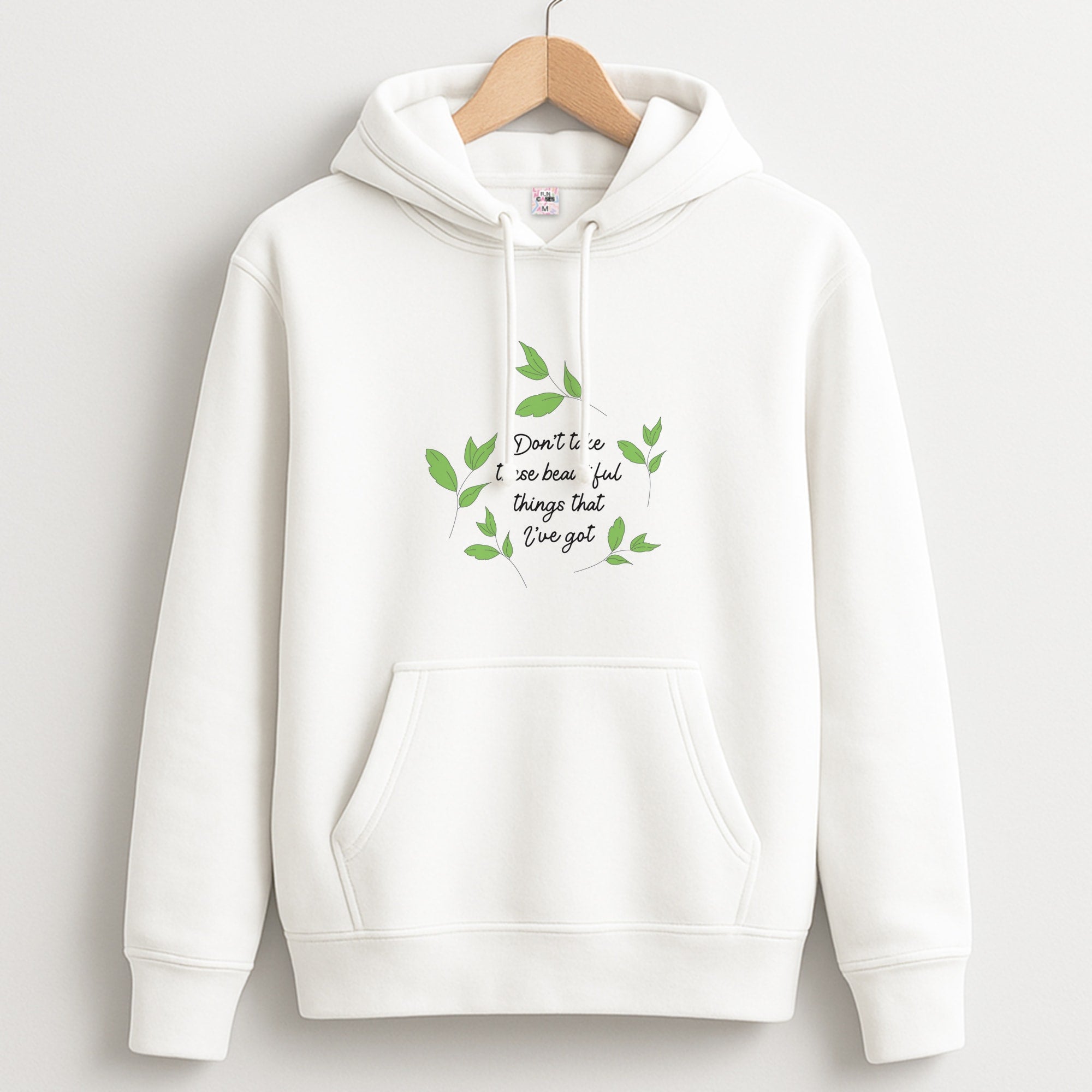 Don't Take These Beautiful Things That I've Got Unisex Hoodie