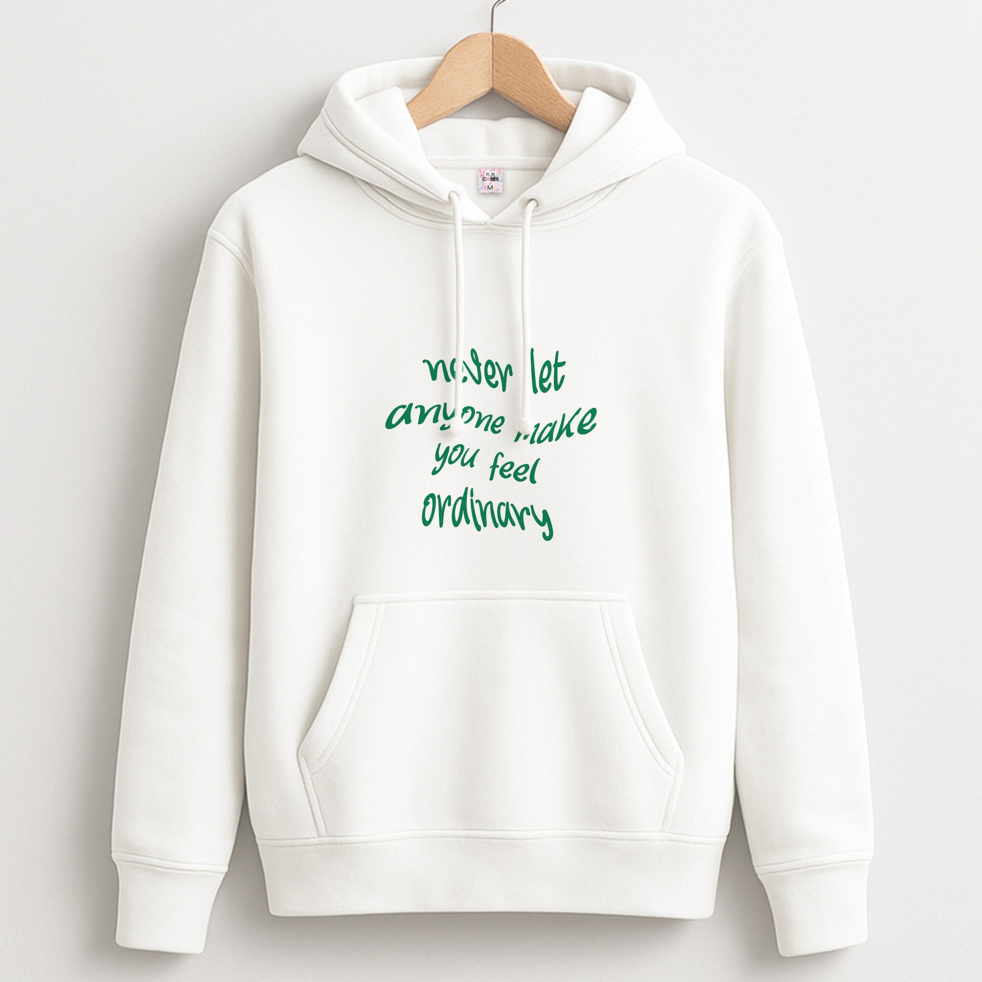 Never Let Anyone Make You Feel Ordinary Unisex Hoodie