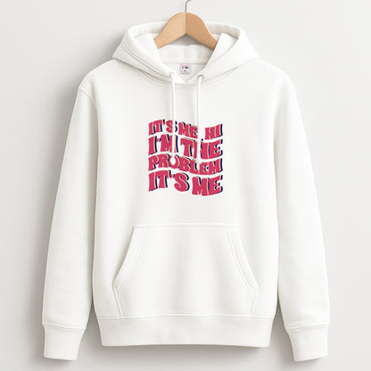 I'm The Problem It's Me - Taylor Unisex Hoodie