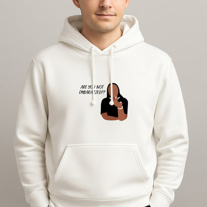 Are You Not Embarazzed? - British Pop Culture Unisex Hooded Pullover