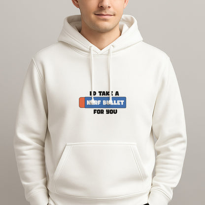 I'd Take A Nerf Bullet For You - Funny Quotes Unisex Hooded Pullover