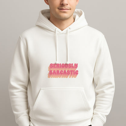 Seriously Sarcastic Unisex Hooded Pullover