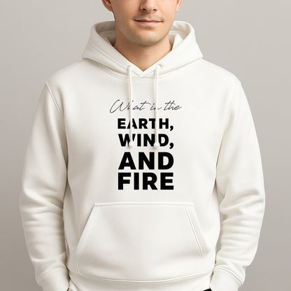 What In The Earth, Wind And Fire Unisex Hooded Pullover