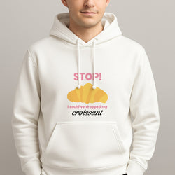 I Could've Dropped My Croissant - Memes Unisex Hooded Pullover