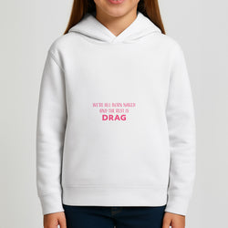 We're All Born Naked And The Rest Is Drag - Drag Queen Girls Hoodie