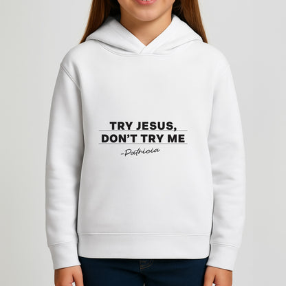Try Jesus, Don't Try Me Girls Hoodie